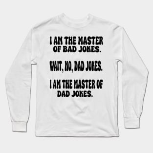 im the master of bad jokes Long Sleeve T-Shirt